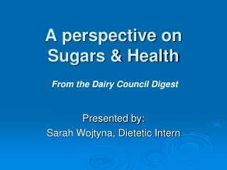 A perspective on  Sugars & Health
