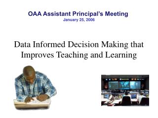 Data Informed Decision Making that Improves Teaching and Learning