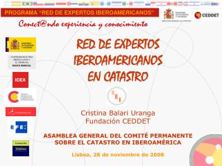 RED DE EXPERTOS IBEROAMERICANOS EN CATASTRO Cristina Balari Uranga Fundación CEDDET ASAMBLEA GENERAL DEL COMITÉ PERMANE