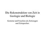 Die Rekonstruktion von Zeit in Geologie und Biologie
