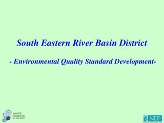 South Eastern River Basin District - Environmental Quality Standard Development-