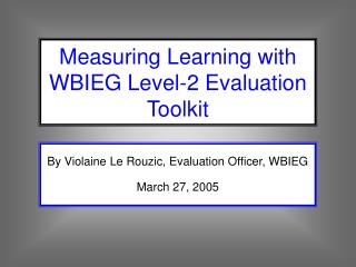 By Violaine Le Rouzic, Evaluation Officer, WBIEG March 27, 2005