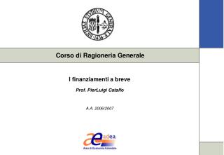 I finanziamenti a breve Prof. PierLuigi Catalfo A.A. 2006/2007