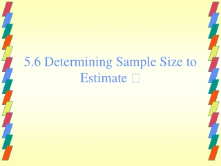 5.6 Determining Sample Size to Estimate  