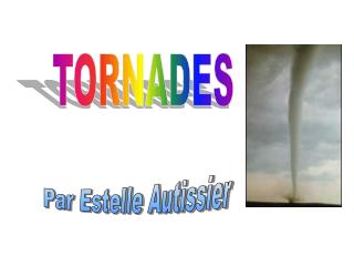 TORNADES