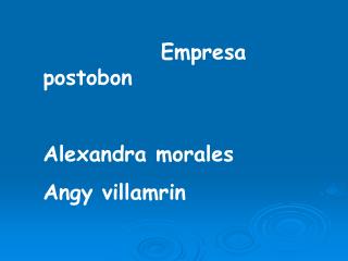 Empresa postobon Alexandra morales Angy villamrin 31131