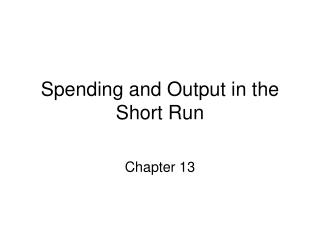 Spending and Output in the Short Run