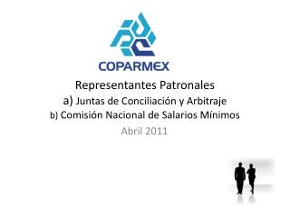 Representantes Patronales a) Juntas de Conciliación y Arbitraje b) Comisión Nacional de Salarios Mínimos