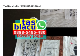 Tas Blacu Lukis 0898–5485–480[wa]