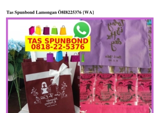 Tas Spunbond Lamongan 08I8 22 5376[wa]