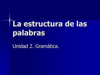 La estructura de las palabras