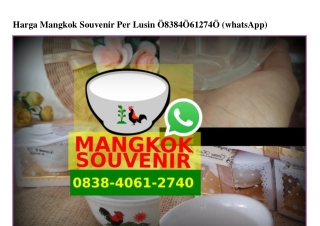 Harga Mangkok Souvenir Per Lusin 0838.406I.2740[wa]