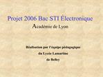 Projet 2006 Bac STI lectronique Acad mie de Lyon