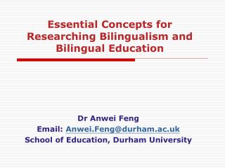 Dr Anwei Feng Email: Anwei.Feng@durham.ac.uk School of Education, Durham University