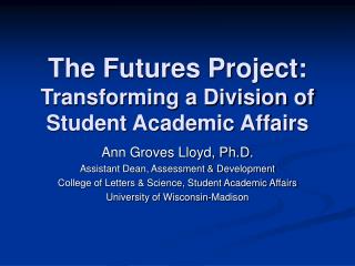 The Futures Project: Transforming a Division of Student Academic Affairs