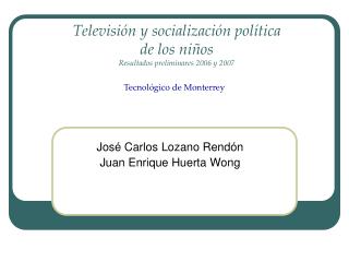 Televisión y socialización política de los niños Resultados preliminares 2006 y 2007