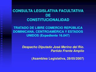 CONSULTA LEGISLATIVA FACULTATIVA DE CONSTITUCIONALIDAD TRATADO DE LIBRE COMERCIO REPÚBLICA DOMINICANA, CENTROAMÉRICA Y