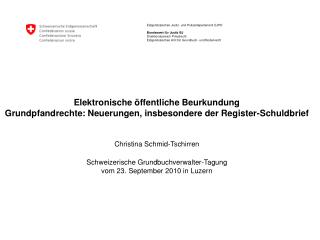 Elektronische öffentliche Beurkundung Grundpfandrechte: Neuerungen, insbesondere der Register-Schuldbrief Christina Sch