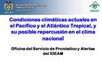 Condiciones clim ticas actuales en el Pac fico y el Atl ntico Tropical, y su posible repercusi n en el clima nacional O