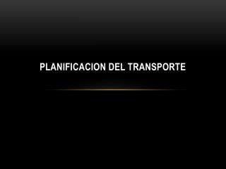 PLANIFICACION DEL TRANSPORTE