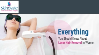 EVERYTHING YOU SHOULD KNOW ABOUT LASER HAIR REMOVAL IN WOMEN