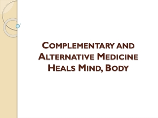 Complementary and Alternative Medicine Heals Mind, Body
