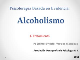 Psicoterapia Basada en Evidencia: Alcoholismo 4. Tratamiento