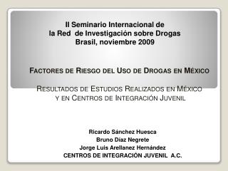 Factores de Riesgo del Uso de Drogas en México Resultados de Estudios Realizados en México y en Centros de Integración