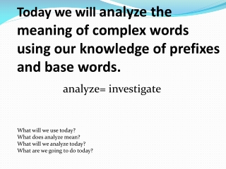 analyze= investigate