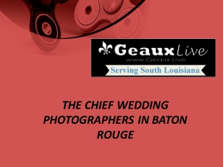 The chief wedding photographers in baton rouge