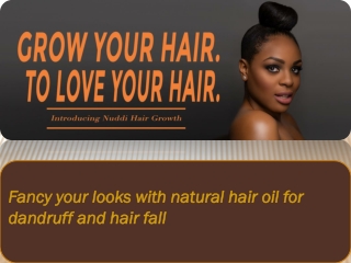 Fancy your looks with natural hair oil for dandruff and hair fall