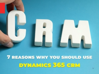 7 Reasons Why You Should Use Dynamics 365 CRM