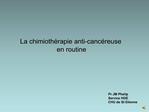 La chimioth rapie anti-canc reuse en routine