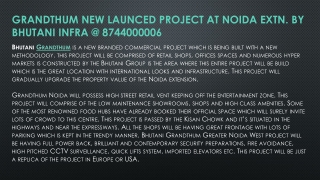 Grandthum New Launced Project at Noida Extn. By Bhutani Infra @ 8744000006