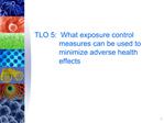 TLO 5: What exposure control measures can be used to minimize adverse health effects