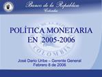 POL TICA MONETARIA EN 2005-2006