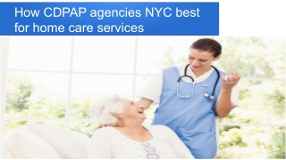 How CDPAP agencies NYC best for home care services