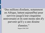 Des millions denfants, notamment en Afrique, luttent aujourdhui pour survivre jusqu leur cinqui me anniversaire et ils