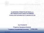 ELABORAREA PROIECTELOR FINANTATE DIN FONDURI STRUCTURALE N DOMENIUL TEHNOLOGIEI INFORMATIEI SI COMUNICATIILOR