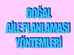 DOGAL AILE PLANLAMASI Y NTEMLERI