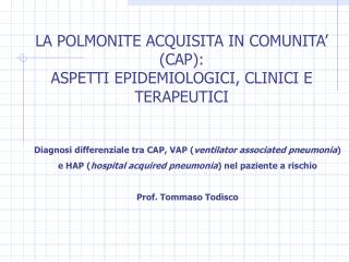 LA POLMONITE ACQUISITA IN COMUNITA’ (CAP): ASPETTI EPIDEMIOLOGICI, CLINICI E TERAPEUTICI