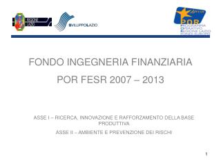 FONDO INGEGNERIA FINANZIARIA POR FESR 2007 – 2013