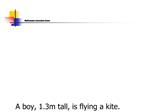 A boy, 1.3m tall, is flying a kite. He notices that he is using 35m of string and that the angle of elevation of the ki