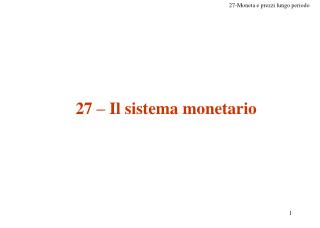 27 – Il sistema monetario