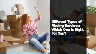 Types of Moving Services: Which One Is Right For You