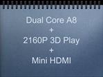 Dual Core A8 2160P 3D Play Mini HDMI