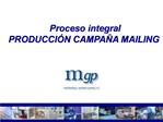 Proceso integral PRODUCCI N CAMPA A MAILING