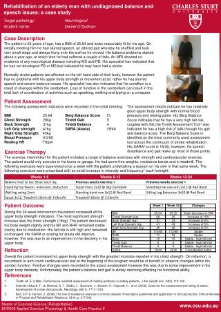 Rehabilitation of an elderly man with undiagnosed balance and speech issues: a case study Target pathology:	 Neurologica