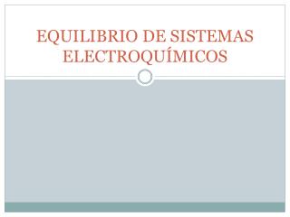 PPT - EQUILIBRIO DE SISTEMAS ELECTROQUÍMICOS PowerPoint Presentation ...