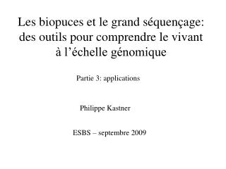 Les biopuces et le grand séquençage: des outils pour comprendre le vivant à l’échelle génomique